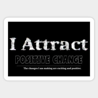 I attract positive change, Attract Sticker